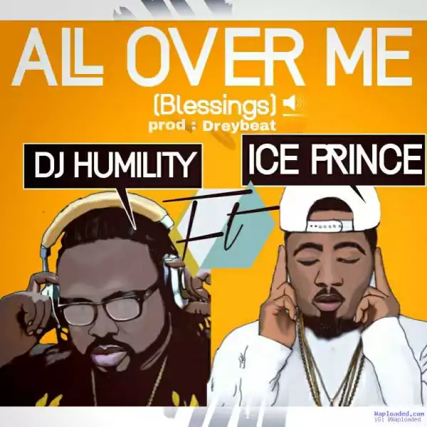 DJ Humility - All Over Me (Blessings) ft. Ice Prince